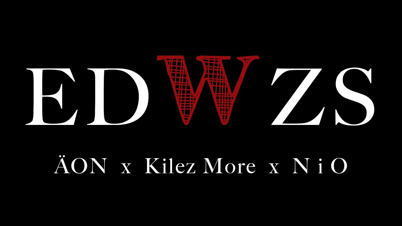 ÄON feat. N i O & KILEZ MORE - EDWZS