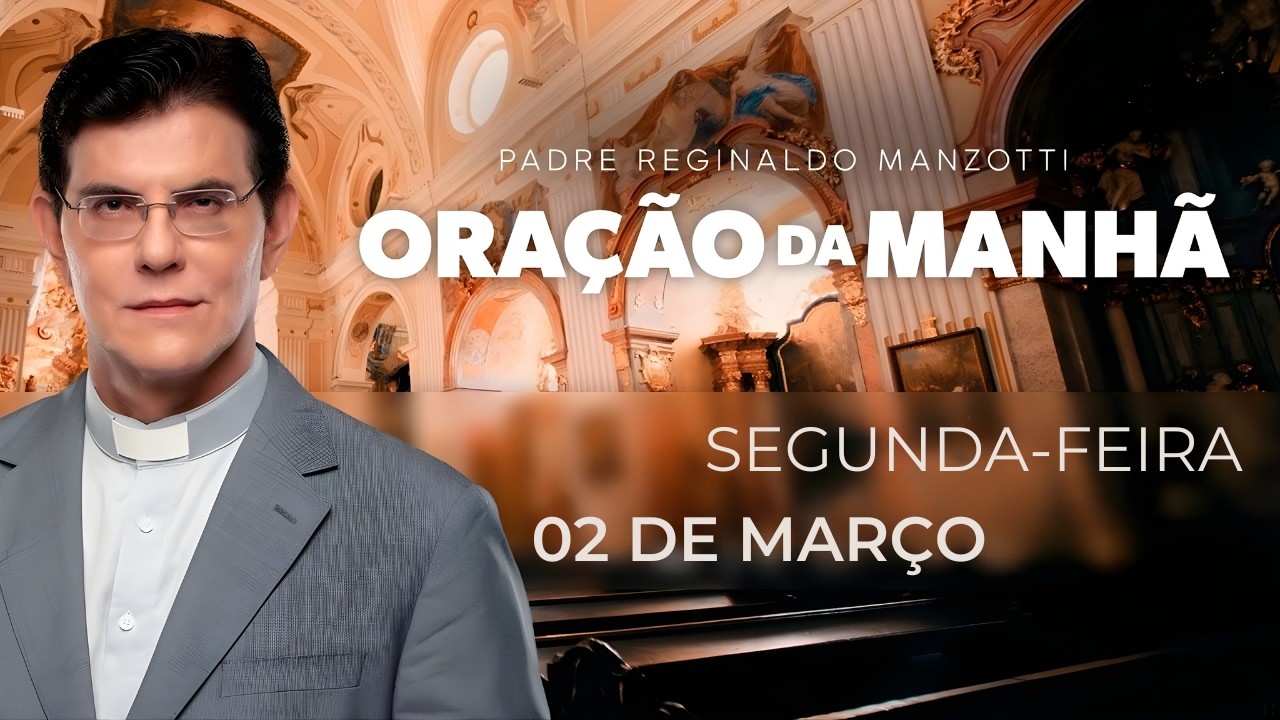 ORA&Ccedil;&Atilde;O DA MANH&Atilde; | 02/03/2026 | PADRE REGINALDO MANZOTTI