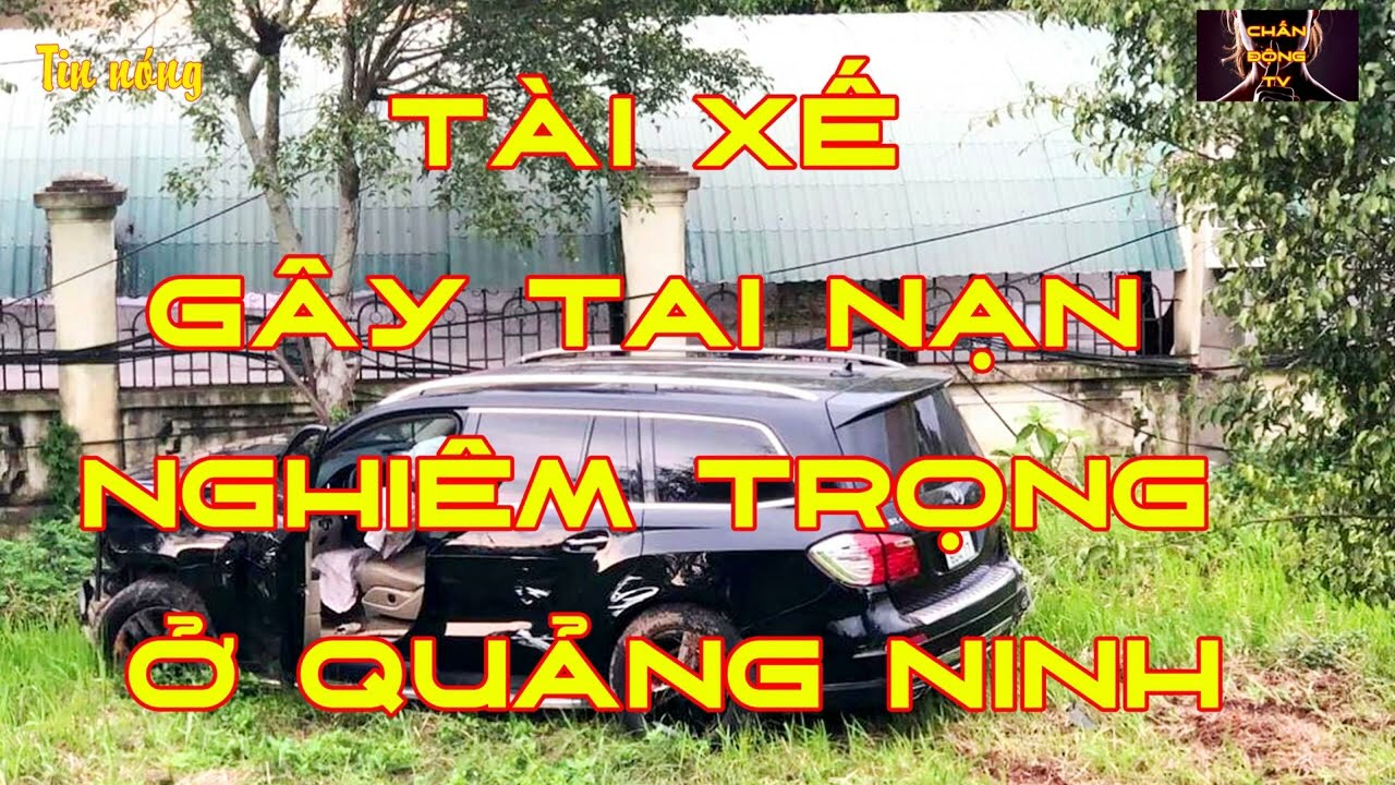 T&agrave;i xế g&acirc;y tai nạn nghi&ecirc;m trọng ở Quảng Ninh c&oacute; sử dụng ma t&uacute;y