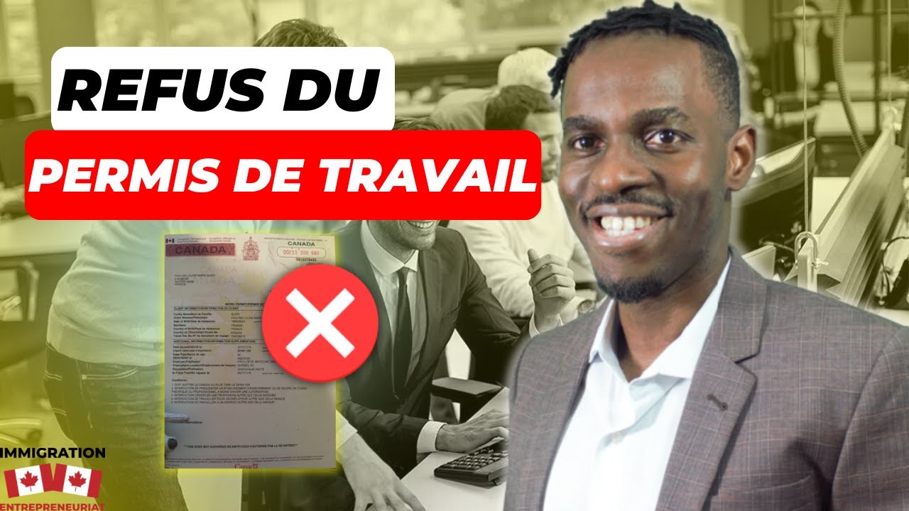 Pourquoi lui a-t-on refusé un Permis de Travail au Canada ?
