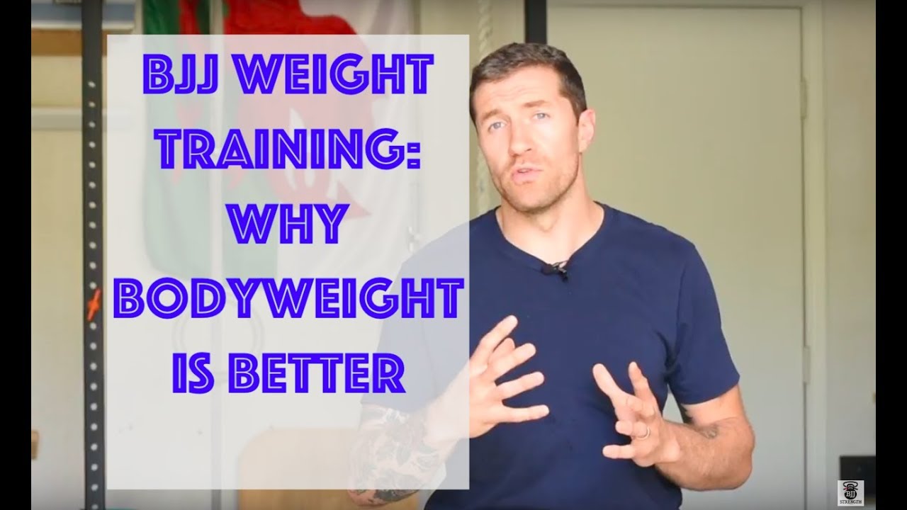 BJJ Weight Training: 2 reason why bodyweight training is better for BJJ