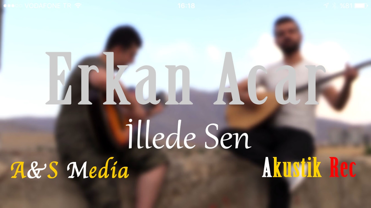 Erkan Acar - İllede sen AKUSTİK