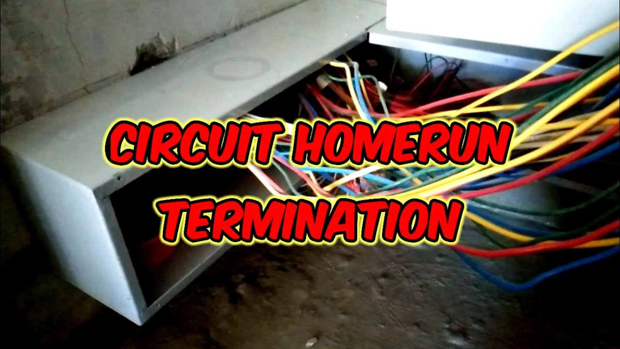 CIRCUIT HOMERUN TERMINATION | ELECTRICAL INSTALLATION