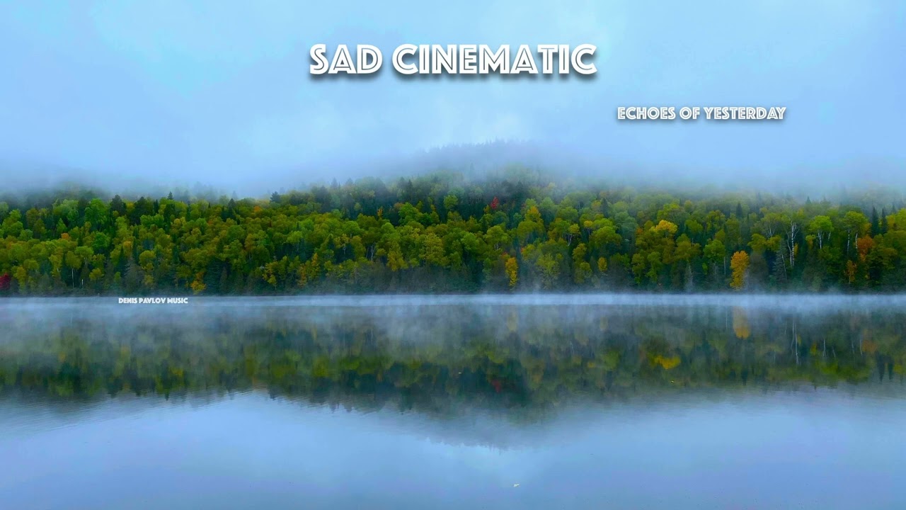 Beautiful Sad Cinematic Music | Piano & Strings for Emotional Moments | Echoes Of Yesterday