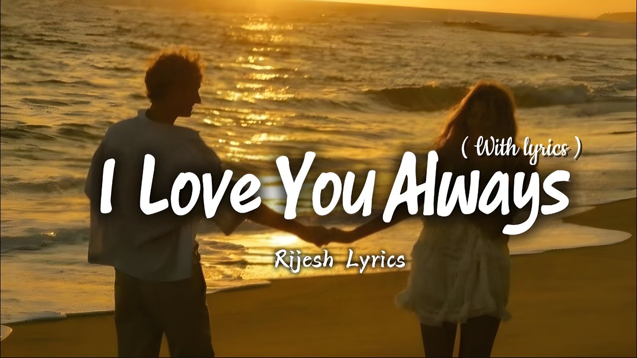 I Love You Always - Romantic Love Song | Lyric Video