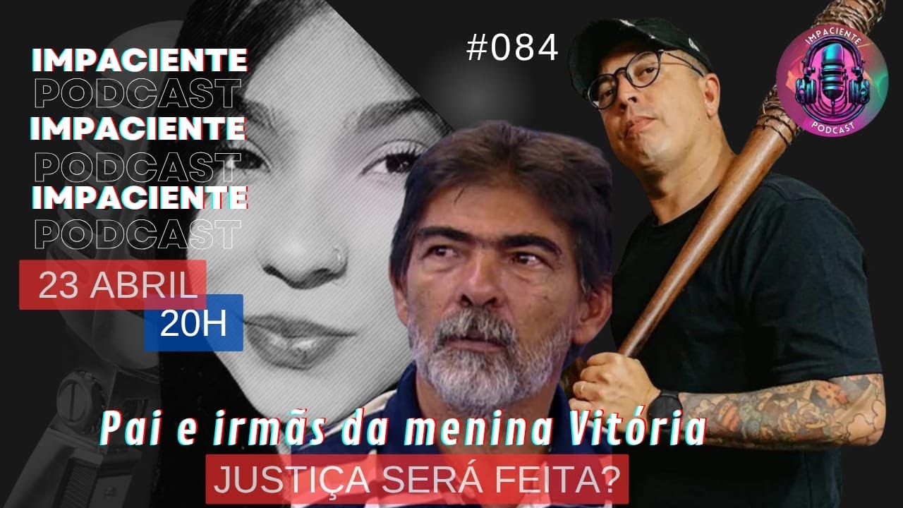 IMPACIENTE CASO VITÓRIA #084