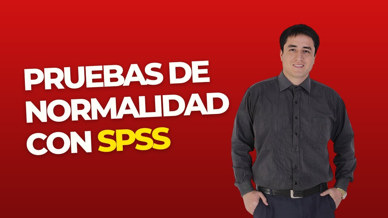 PRUEBAS DE NORMALIDAD CON SPSS