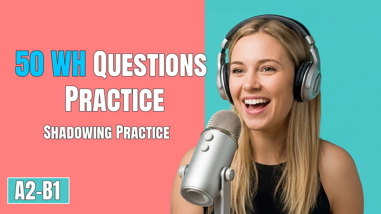 50 WH Questions Practice  Essential English Conversation Drill (What, Where, When, Why, Who, How)