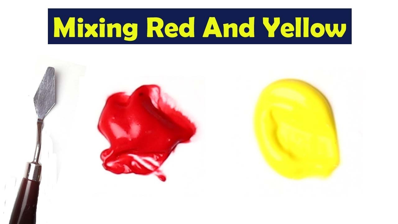 Mixing Red And Yellow - What Color Make Red And Yellow - Mix Acrylic Colors