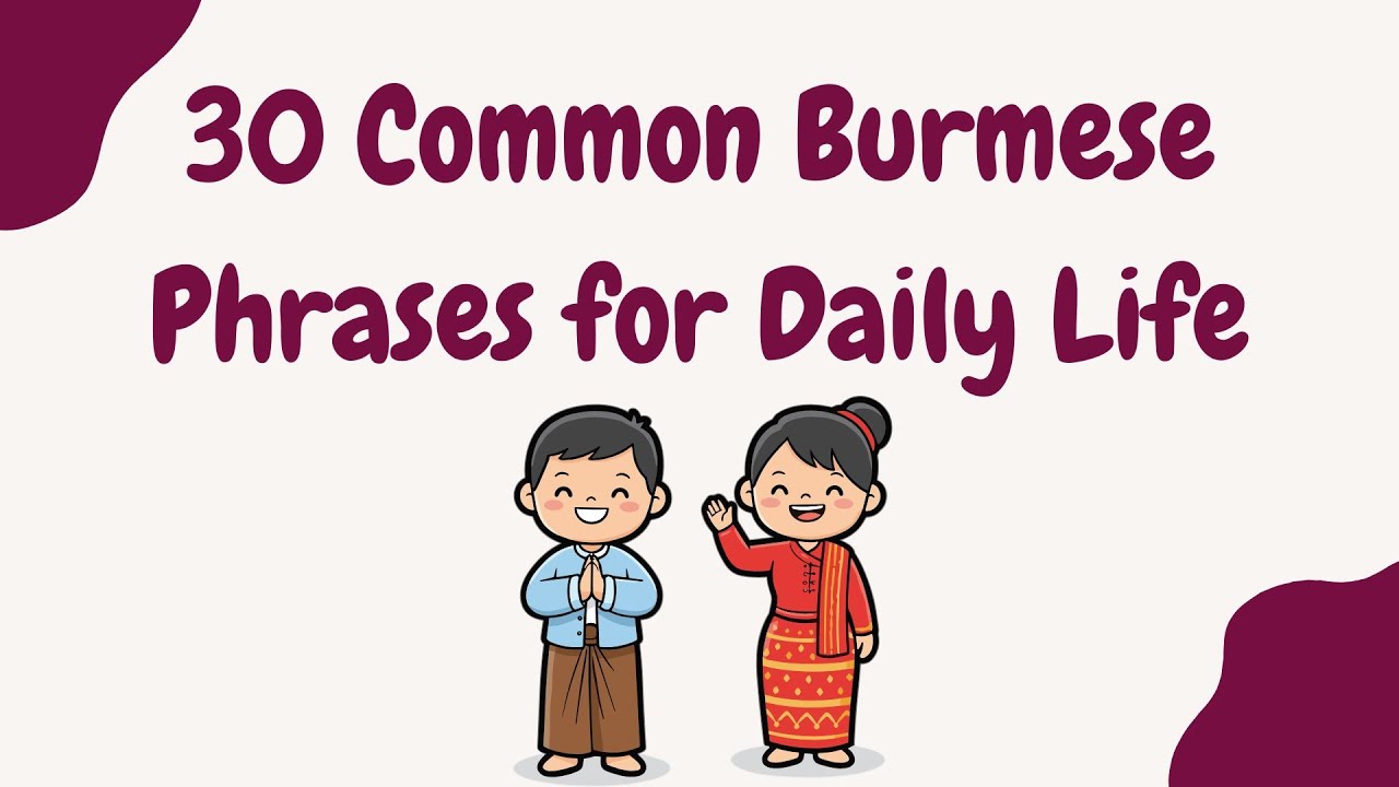 30 Common Burmese Phrases for Daily Life | Speak Myanmar Naturally