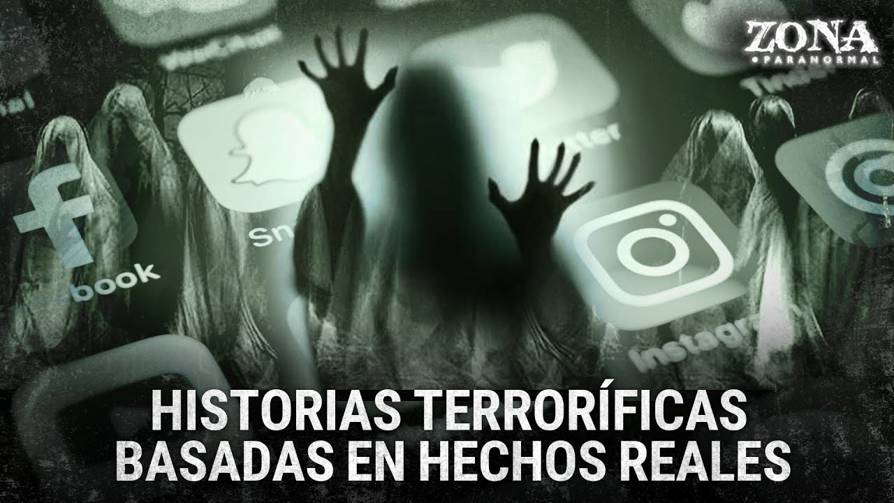 Historias terroríficas basadas en hechos reales - Zona Paranormal