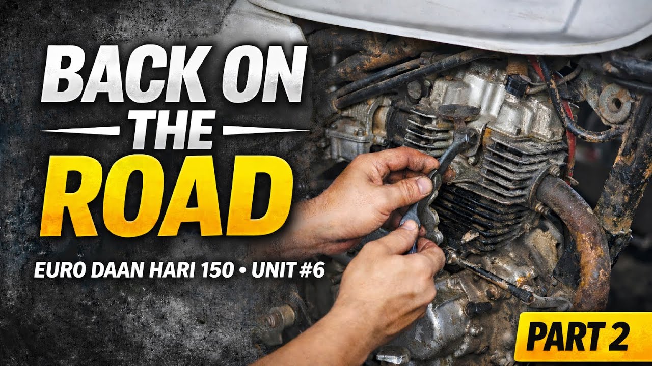 Back on the Road | Euro Daan Hari 150 (Unit #6 – Part 2)