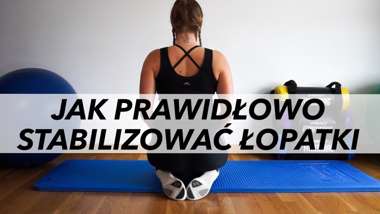 JAK PRAWIDŁOWO STABILIZOWAĆ ŁOPATKI