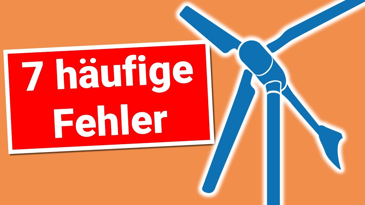 Diese 7 Fehler bei kleinen Windanlagen musst Du vermeiden