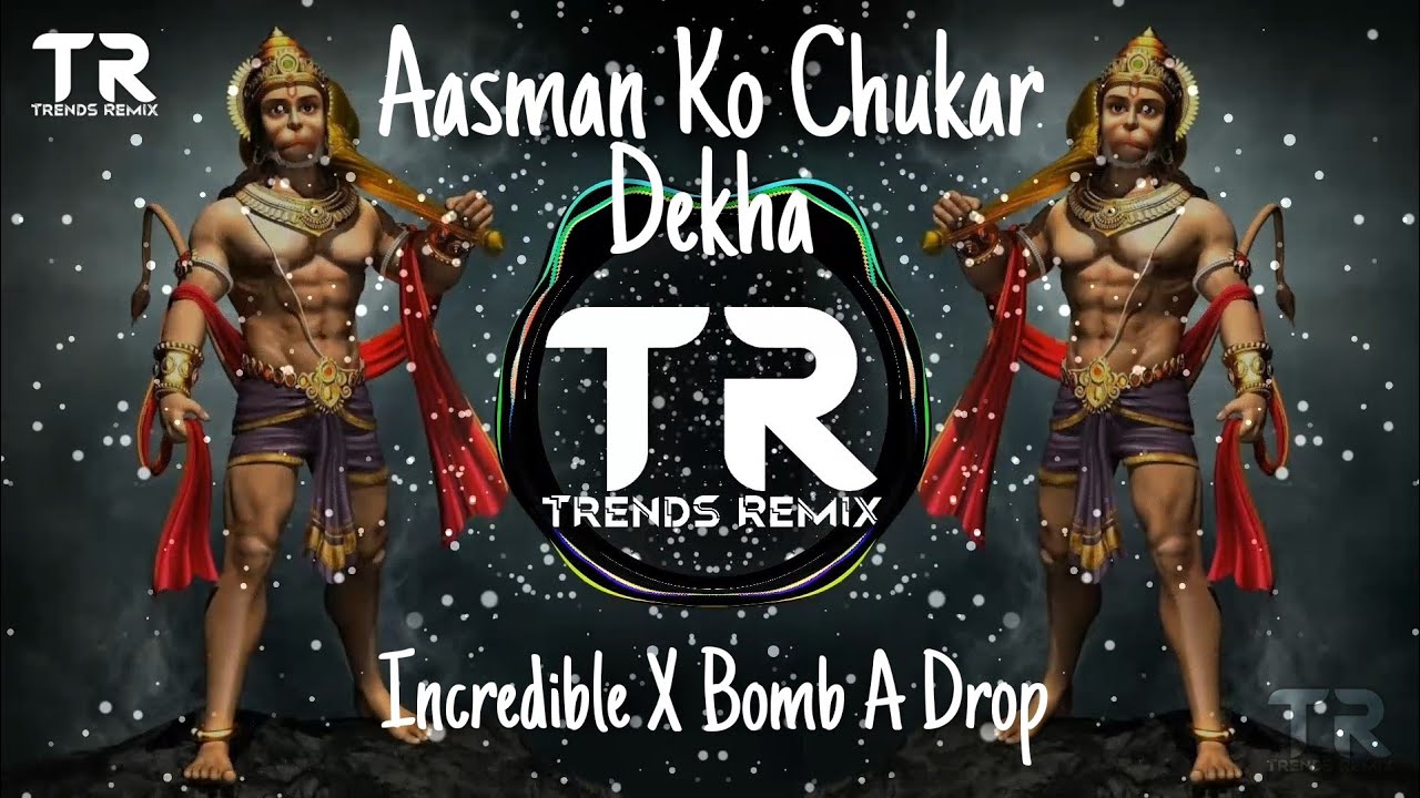 Aasman Ko Chukar Dekha ✘ Incredible ✘ Bomb A Drop | Trends Remix