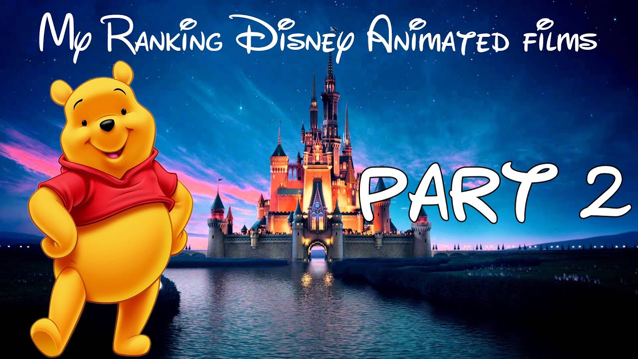 My Ranking Disney Animated Films Part 2