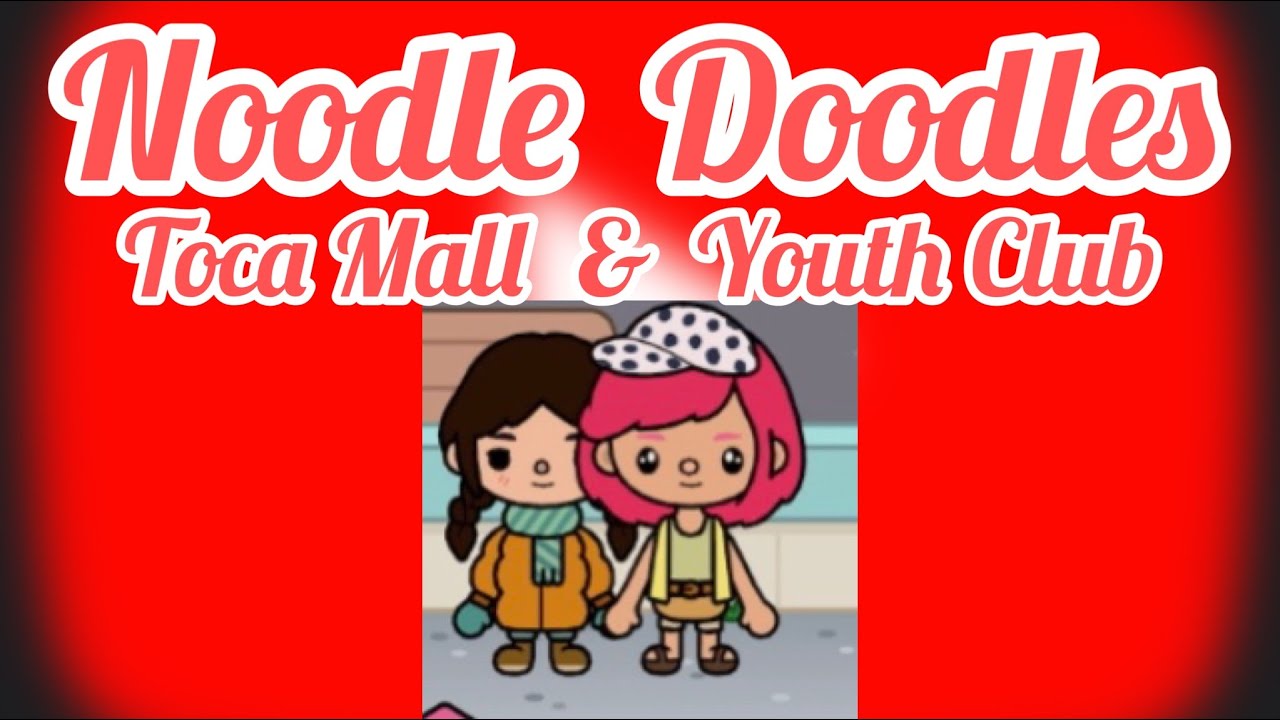 Toca Life World- Toca Mall and Youth Club - Adventure with Noodle Doodles
