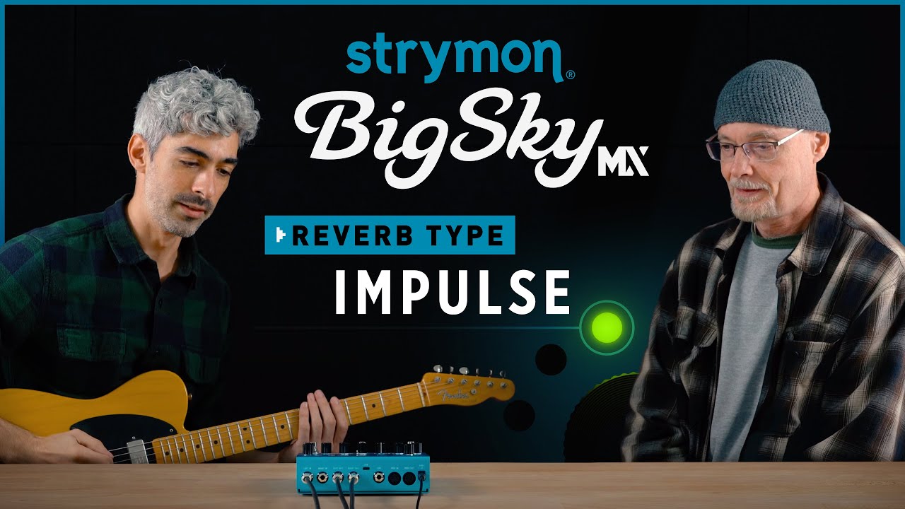 Strymon BigSky MX - Impulse