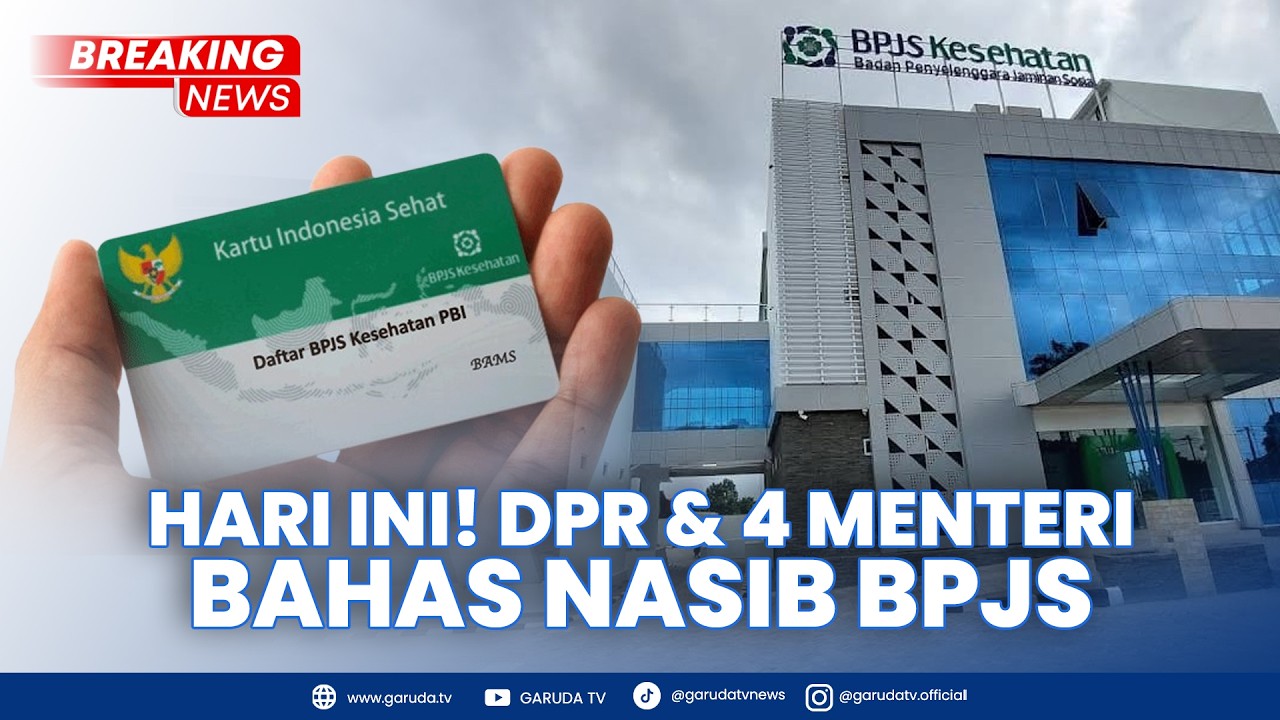 [LIVE] Rapat Besar DPR RI: Perbaiki Tata Kelola BPJS Kesehatan & Jaminan Sosial Bersama 4 Menteri