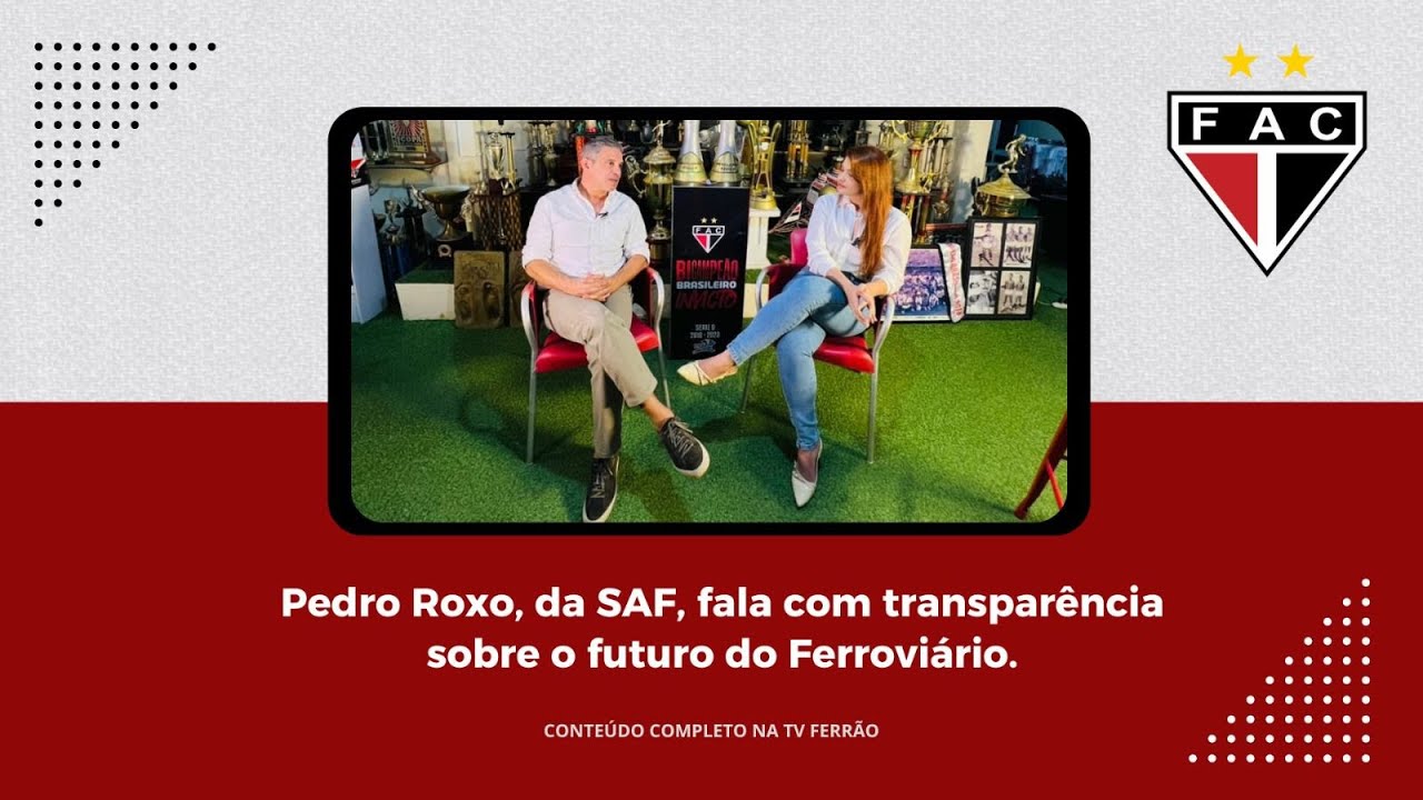 Entrevista completa com Pedro Roxo, da SAF do Ferroviário.