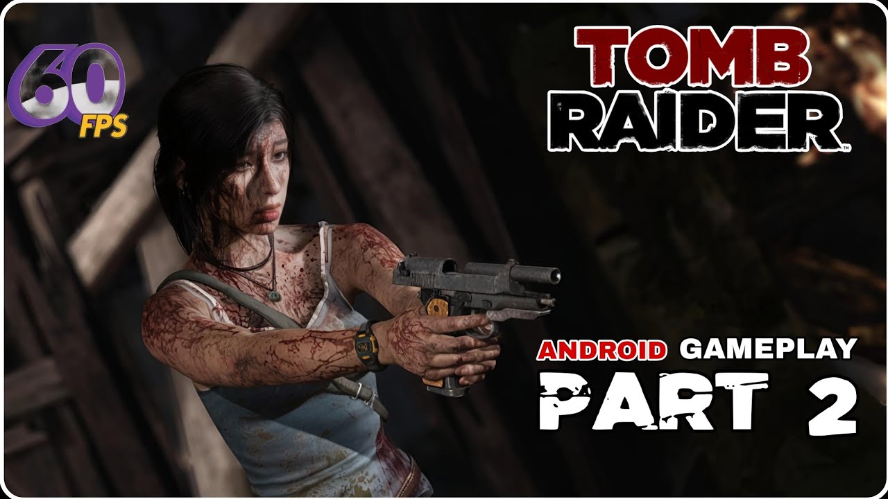 60FPS🔥Tomb Raider Mobile: 2026 Snapdragon 8 Elite Gamehub High Graphics Part 2 Android Gameplay 