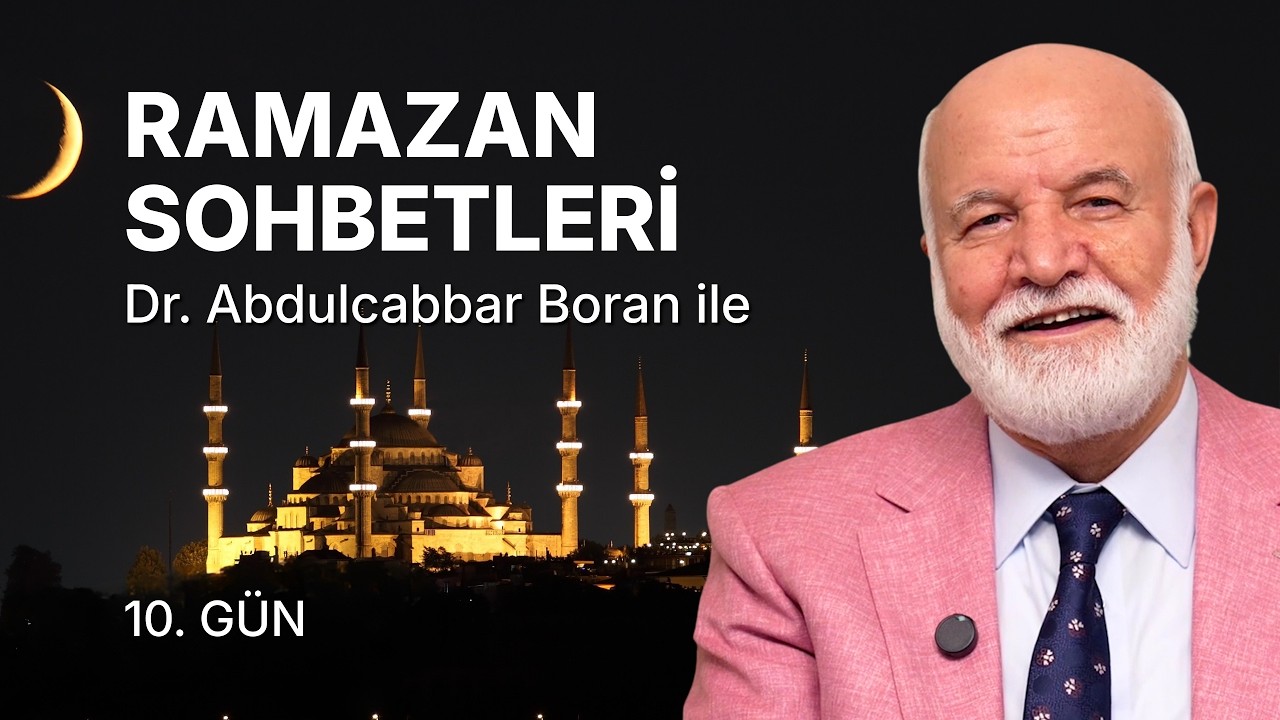 Ramazan Sohbetleri Dr. Abdulcabbar Boran ile | Ramazan 10. Gün