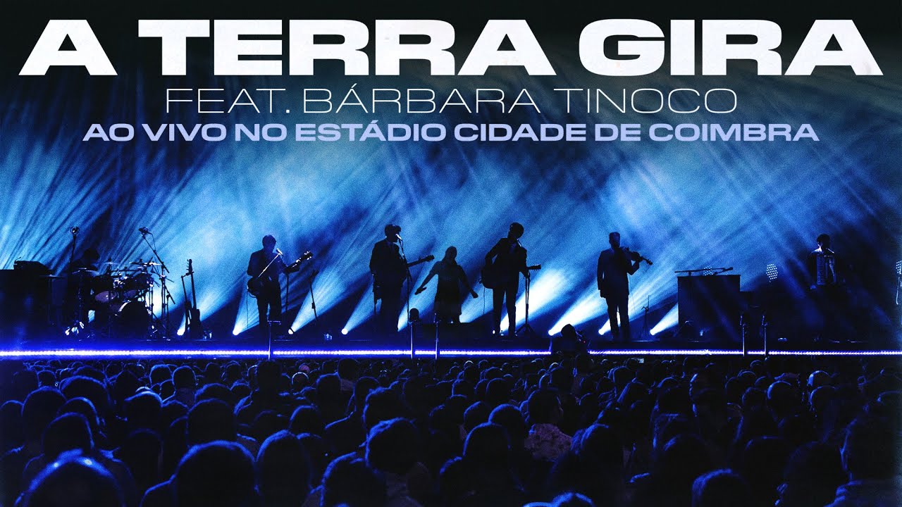 Os Quatro e Meia - A Terra Gira feat. Bárbara Tinoco (Ao Vivo no Estádio Cidade De Coimbra)