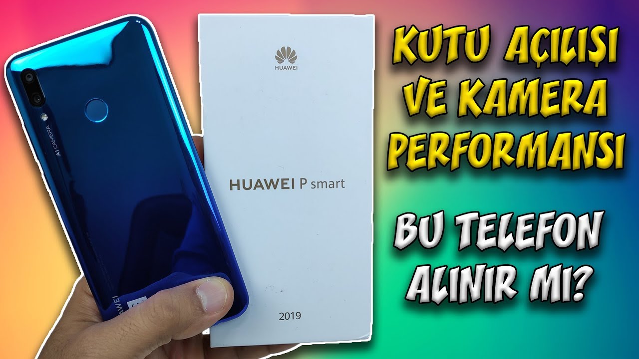 Huawei P Smart 2019 Alınır Mı? Kutu Açılışı ve İnceleme.