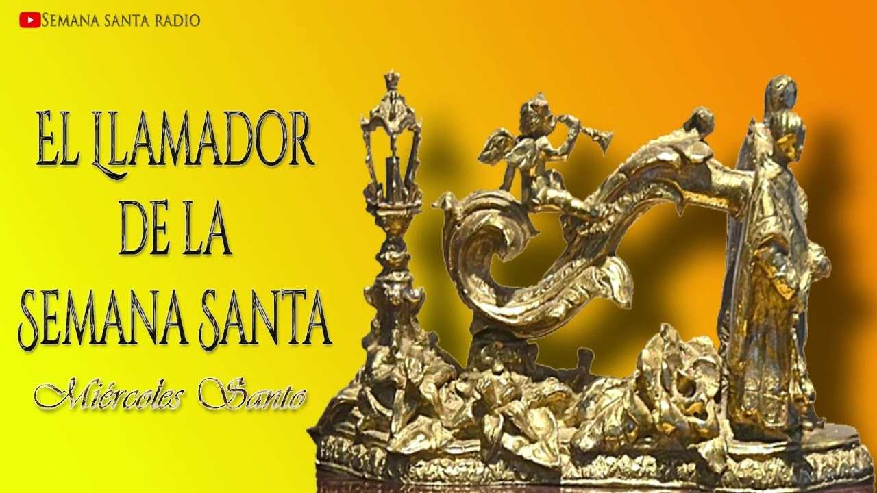 EL LLAMADOR de la SEMANA SANTA | Miércoles Santo (de 00 a 04 horas)