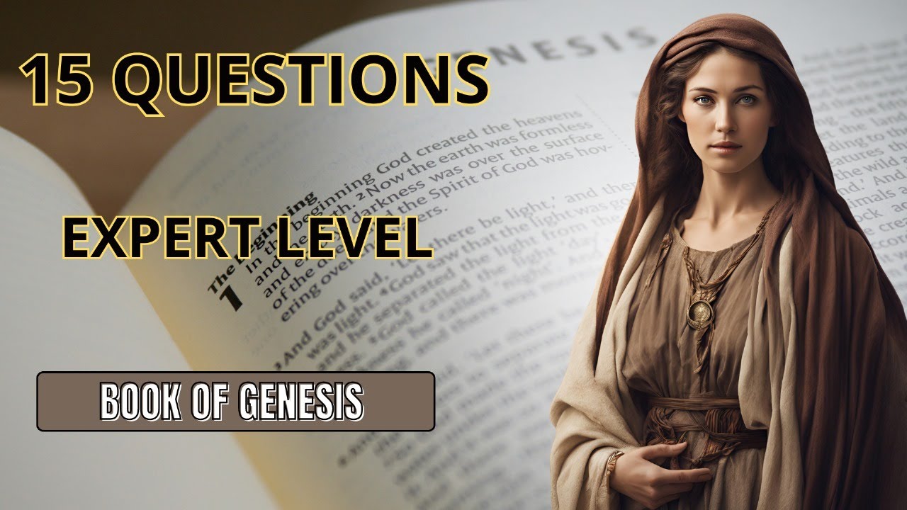 BOOK OF GENESIS - 15 QUESTIONS TO TEST YOUR KNOWLEDGE
