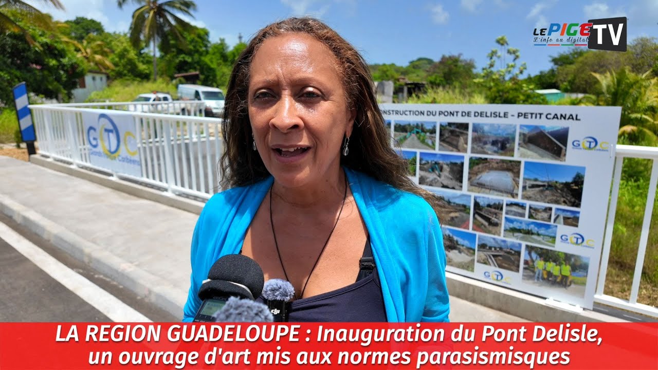 La Région Guadeloupe : Inauguration du Pont Delisle, un ouvrage d'art mis aux norme parasismique