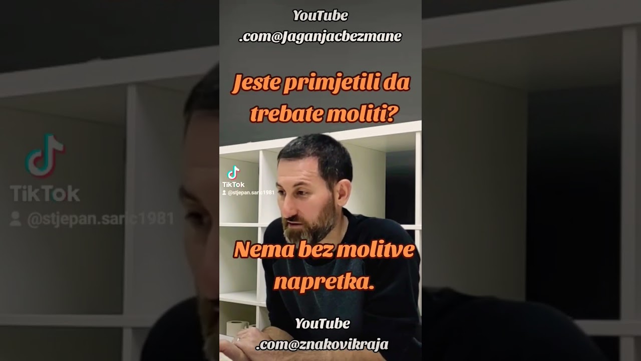 Jeste primijetili da trebate moliti?