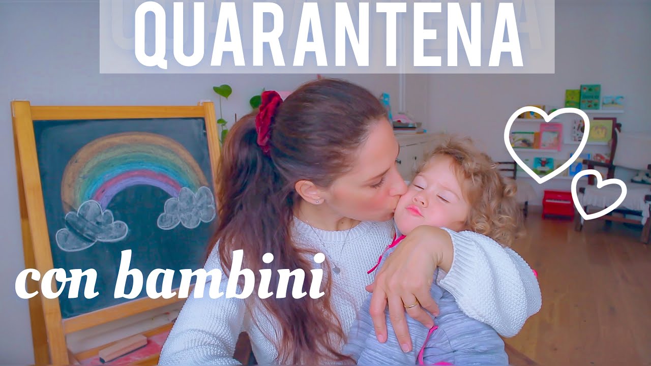 QUARANTENA CON BAMBINI. Cosa fare e come ci siamo organizzati con la nostra bimba