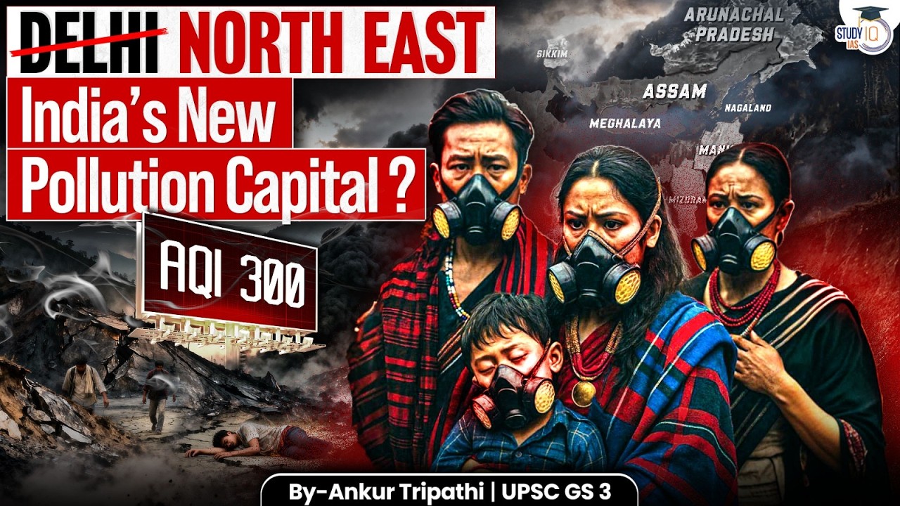 NORTHEAST: India’s Next Pollution Capital? | DELHI POLLUTION | North-East Air Emergency? | STUDYIQ 