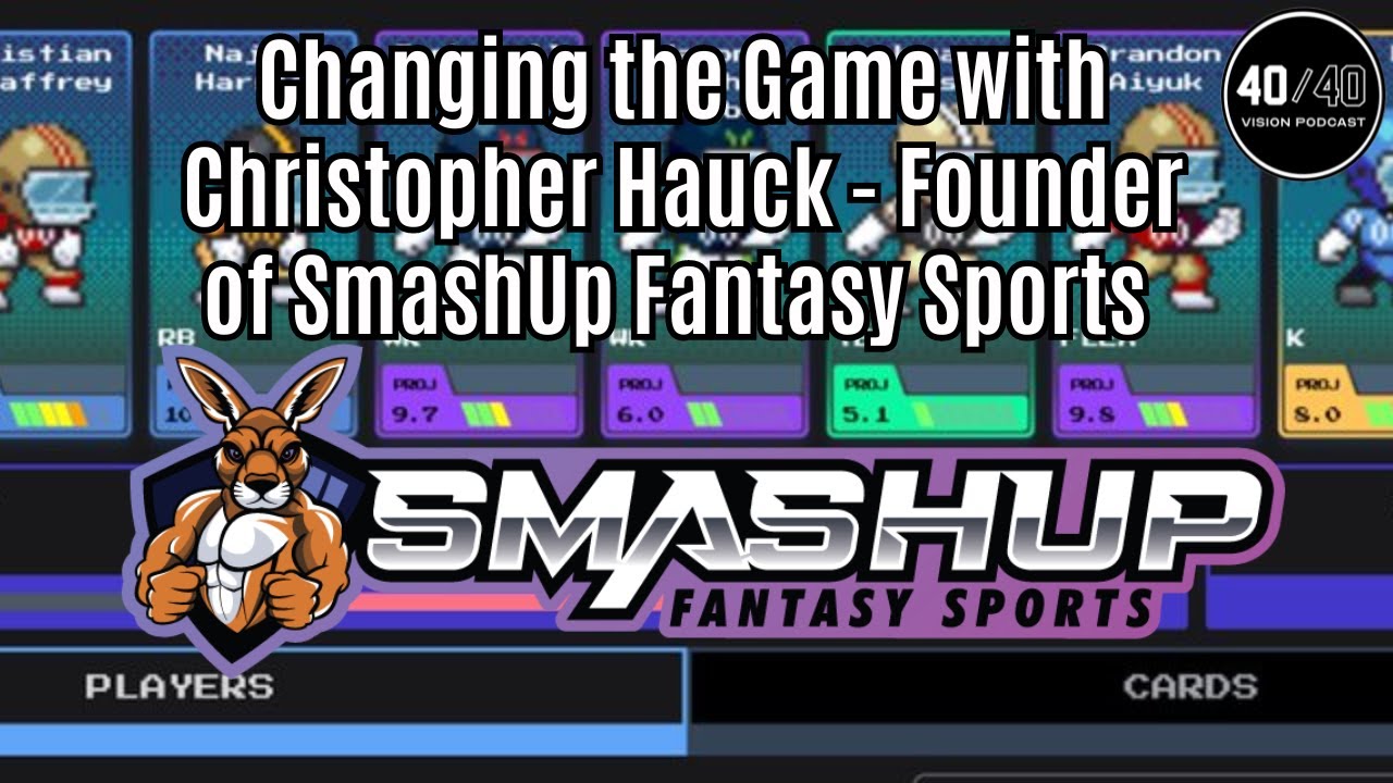 Changing the Fantasy Game with Christopher Hauck, Co-Founder of SmashUp Fantasy Sports