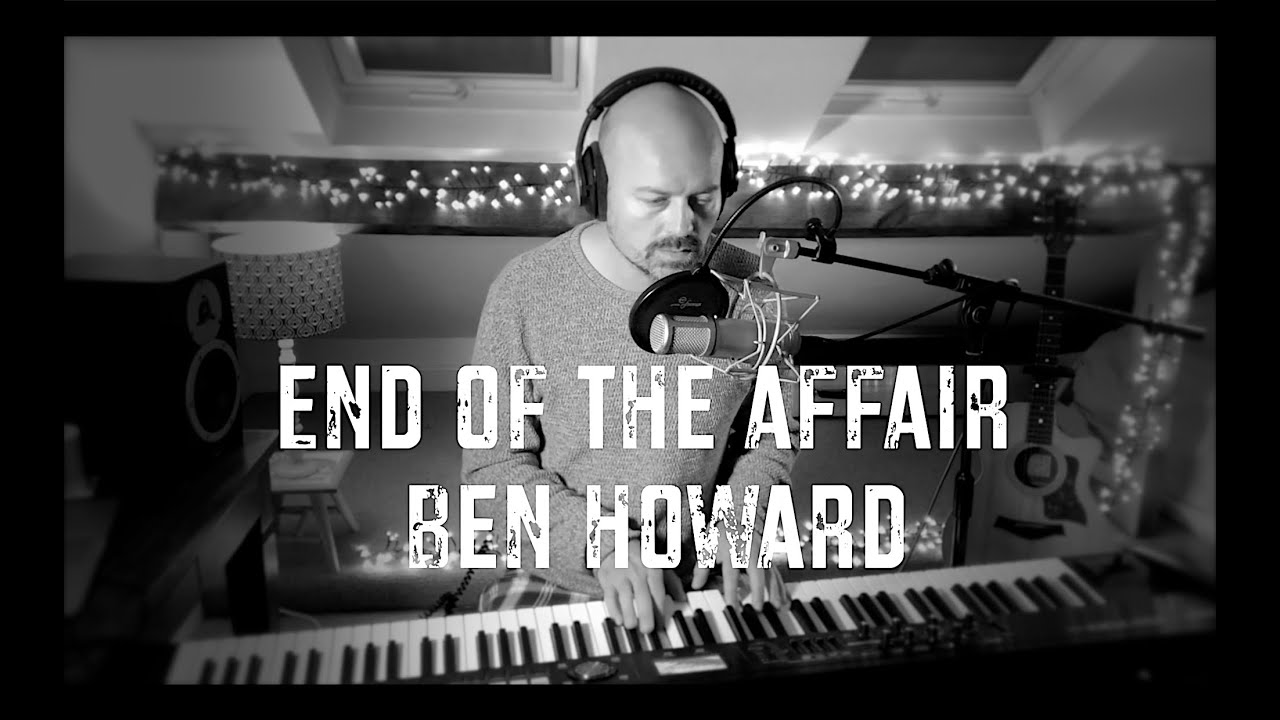 Ben Howard - end of the affair (piano and vocal cover)