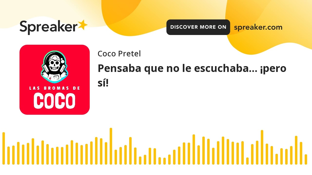 Pensaba que no le escuchaba… ¡pero sí!