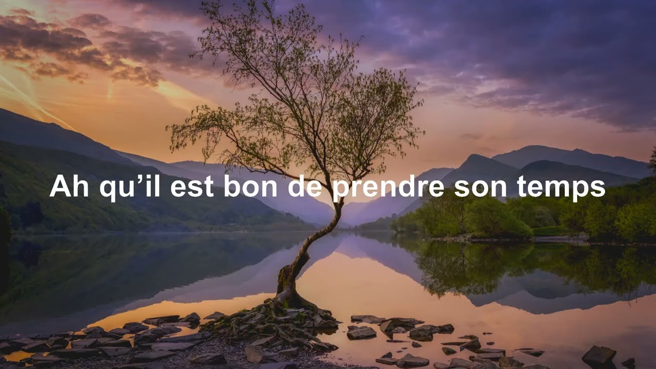 ah qu'il est bon de prendre son temps