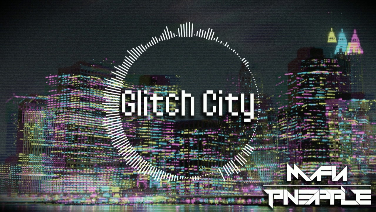 Mafia Pineapple - Glitch City [FREE DOWNLOAD!]