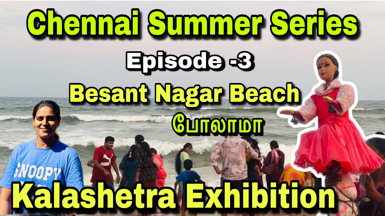Besant Nagar Beach | Kalashetra Exhibition | Chennai Summer Series Episode-3 | Shopping