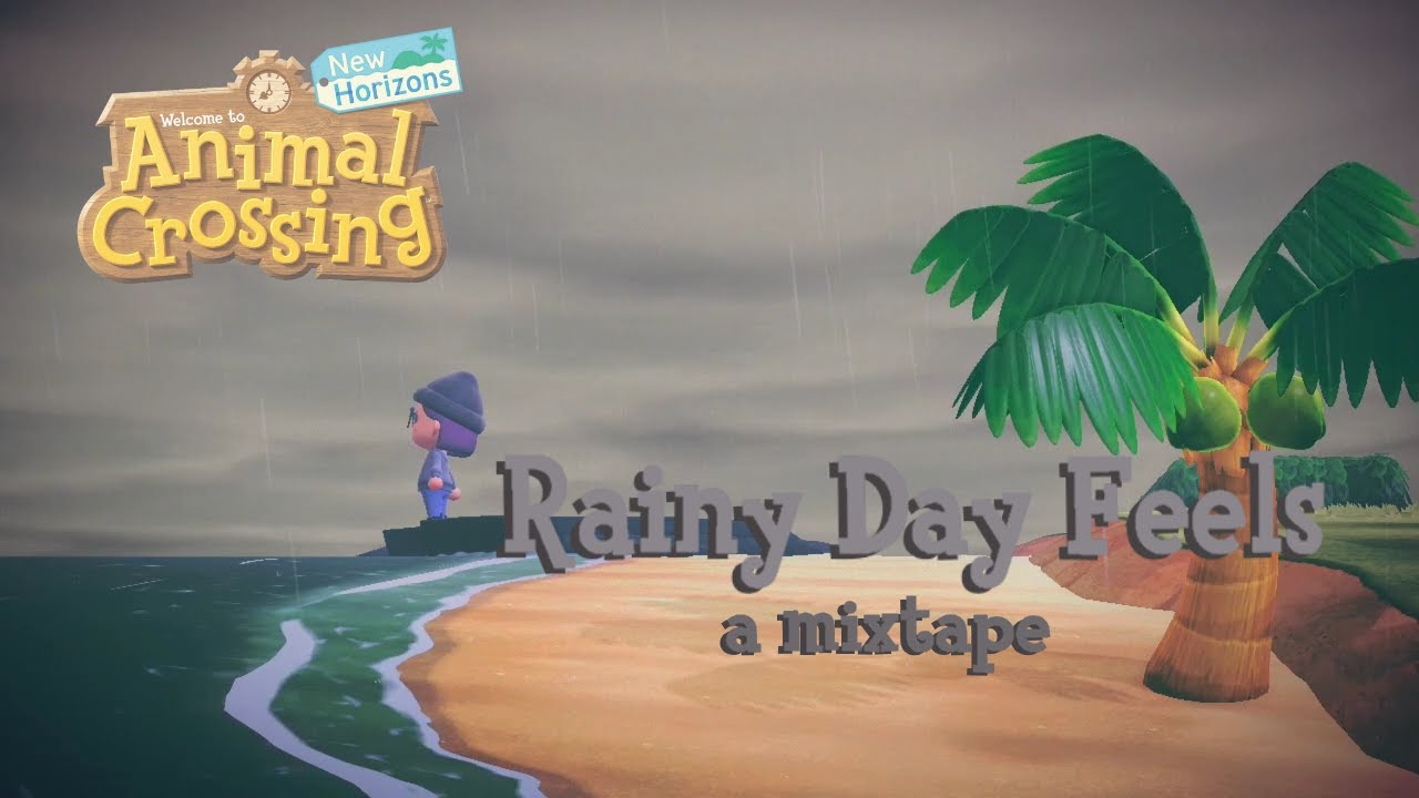 Rainy Day Feels || An Animal Crossing: New Horizons Rainy Day Mixtape