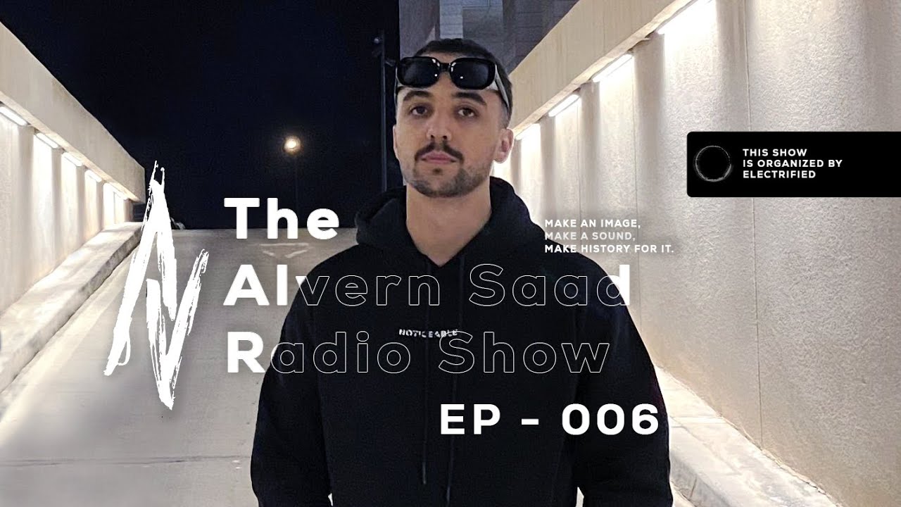 The Alvern Saad Radio Show - EP 006