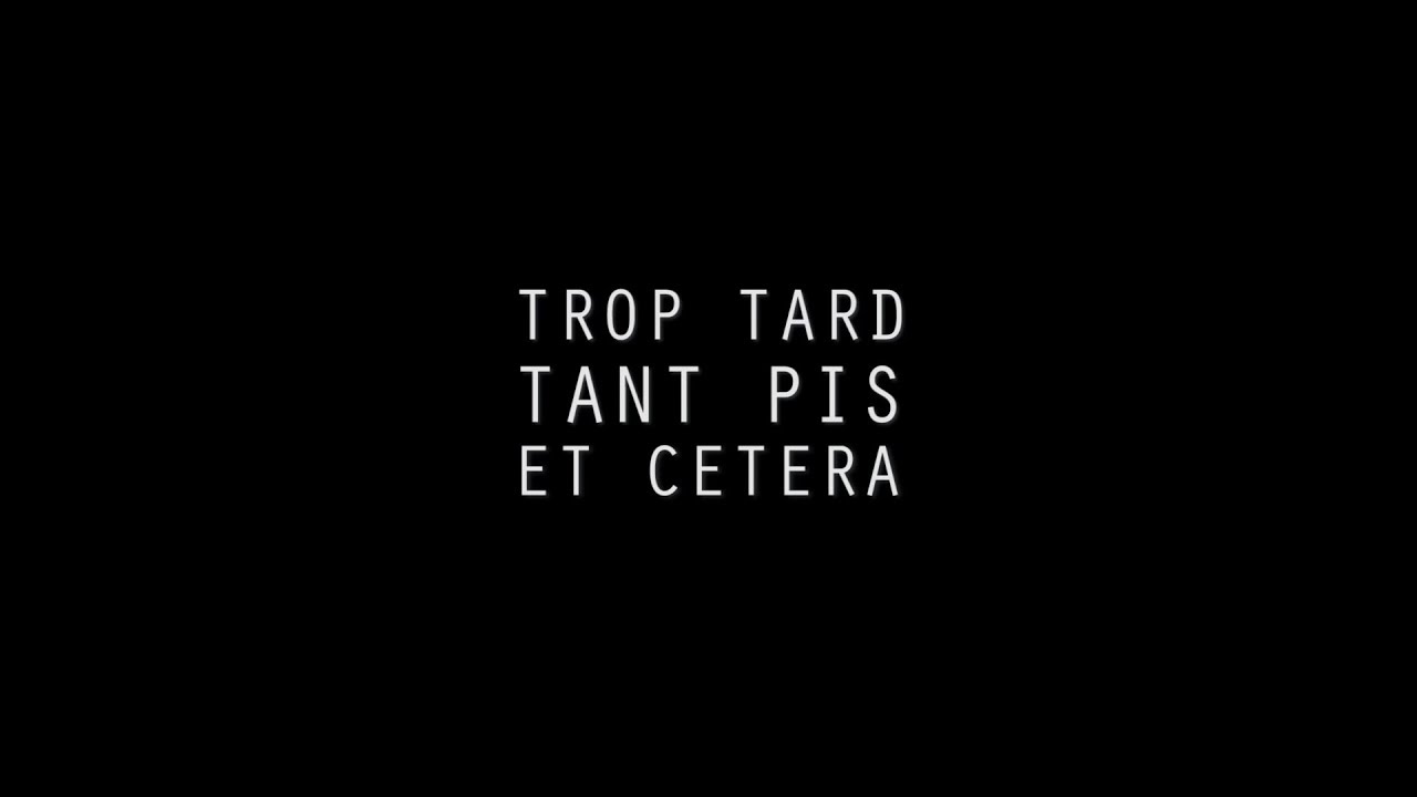 [Court-métrage] Trop tard, tant pis, et cetera