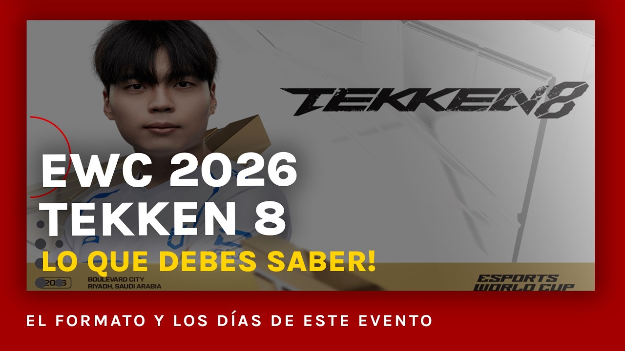 EWC 2026 Tekken 8 esto es lo que debes saber! 🔥