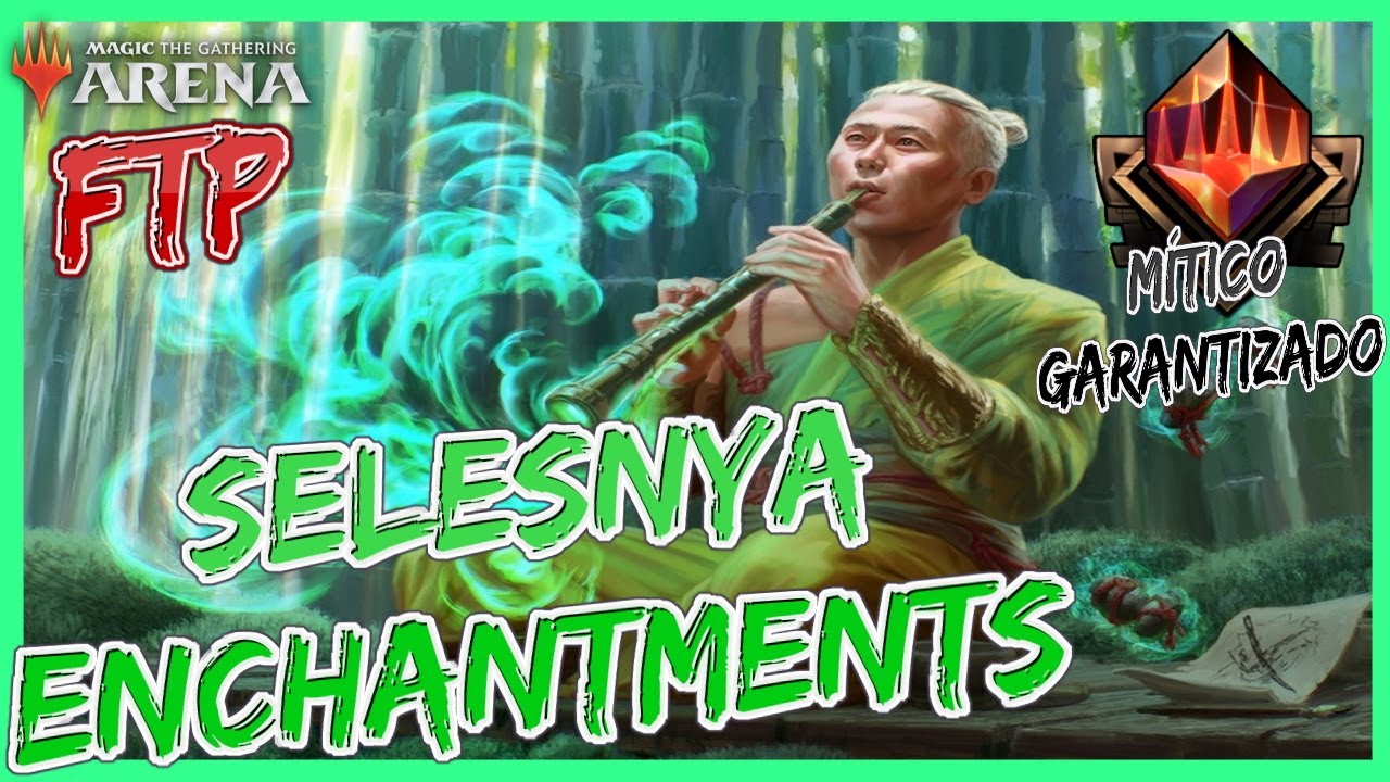 El mazo FTP con el que llegarás a MÍTICO esta nueva temporada. Selesnya Enchantments