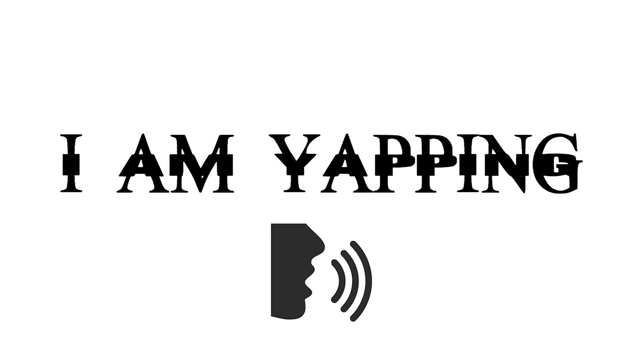Yapping ASMR (What he talking about)