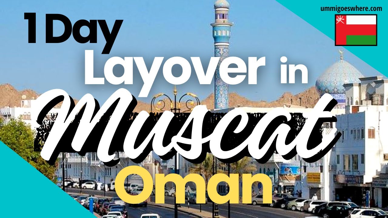 One Day in MUSCAT, OMAN - Things to Do on a 1-Day Transit