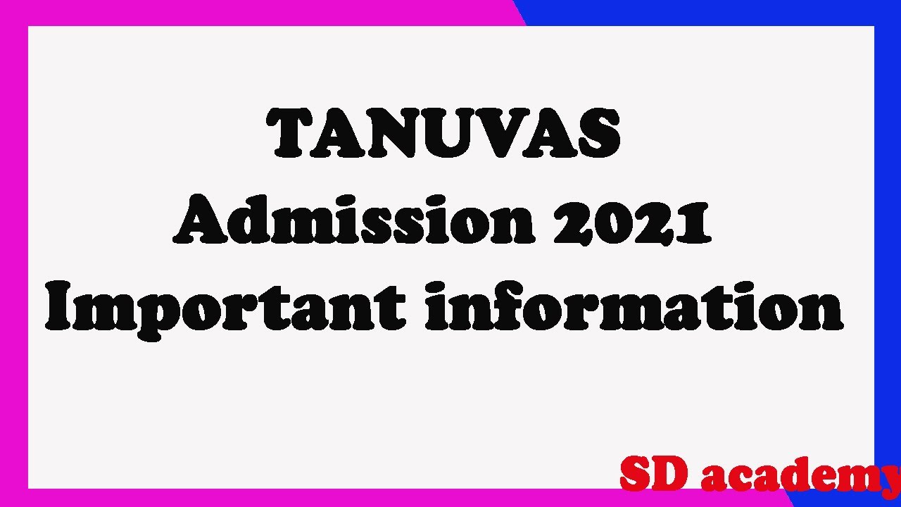 TANUVAS Admission 2021 /Important information / SD academy