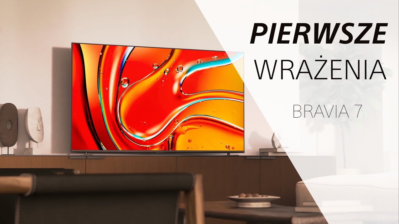 Telewizor Bravia 7 Mini LED | Pierwsze wrażenia