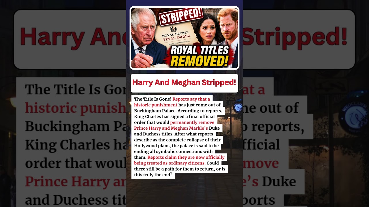 JUST IN: King Charles Signs Final Order Removing Harry & Meghan&rsquo;s Royal Titles